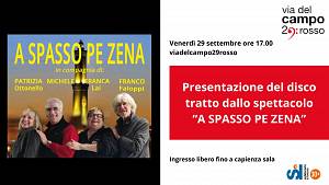 Presentazione del disco tratto dallo spettacolo  a spasso pe zena presso viadelcampo29ross
